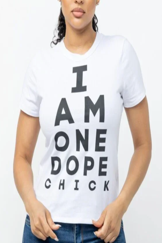 "I Am One Dope Chick" Tee